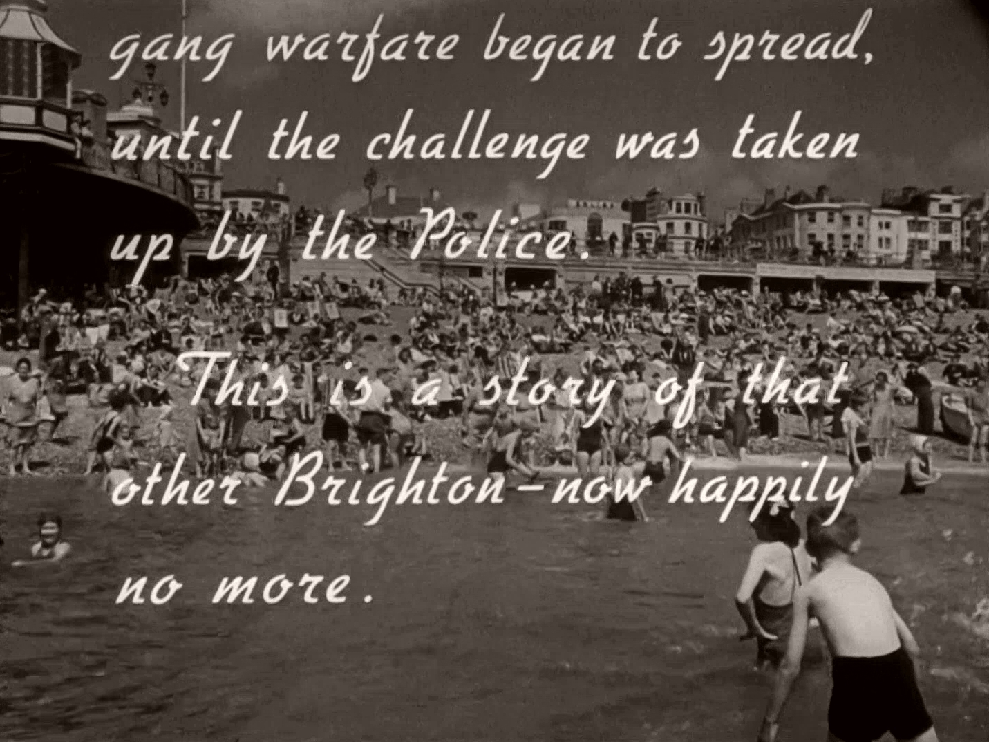 Main title from Brighton Rock (1948) (17). …up by the Police.  This is a story of that other Brighton – now happily now more.