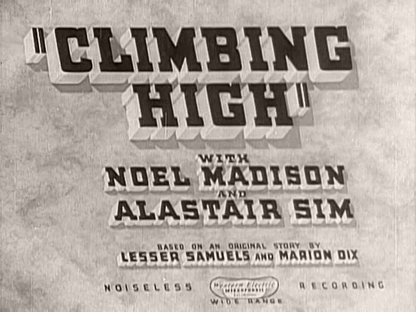 Main title from Climbing High (1938) (3)  With Noel Madison and Alastair Sim  Based on an original story by Lesser Samuels and Marion Dix  Noiseless wide range recording  Western Electric