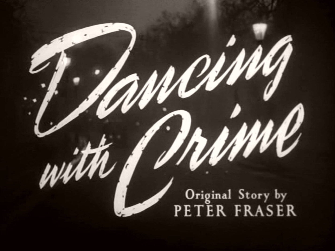Main title from Dancing with Crime (1947) (3).  Original story by Peter Fraser