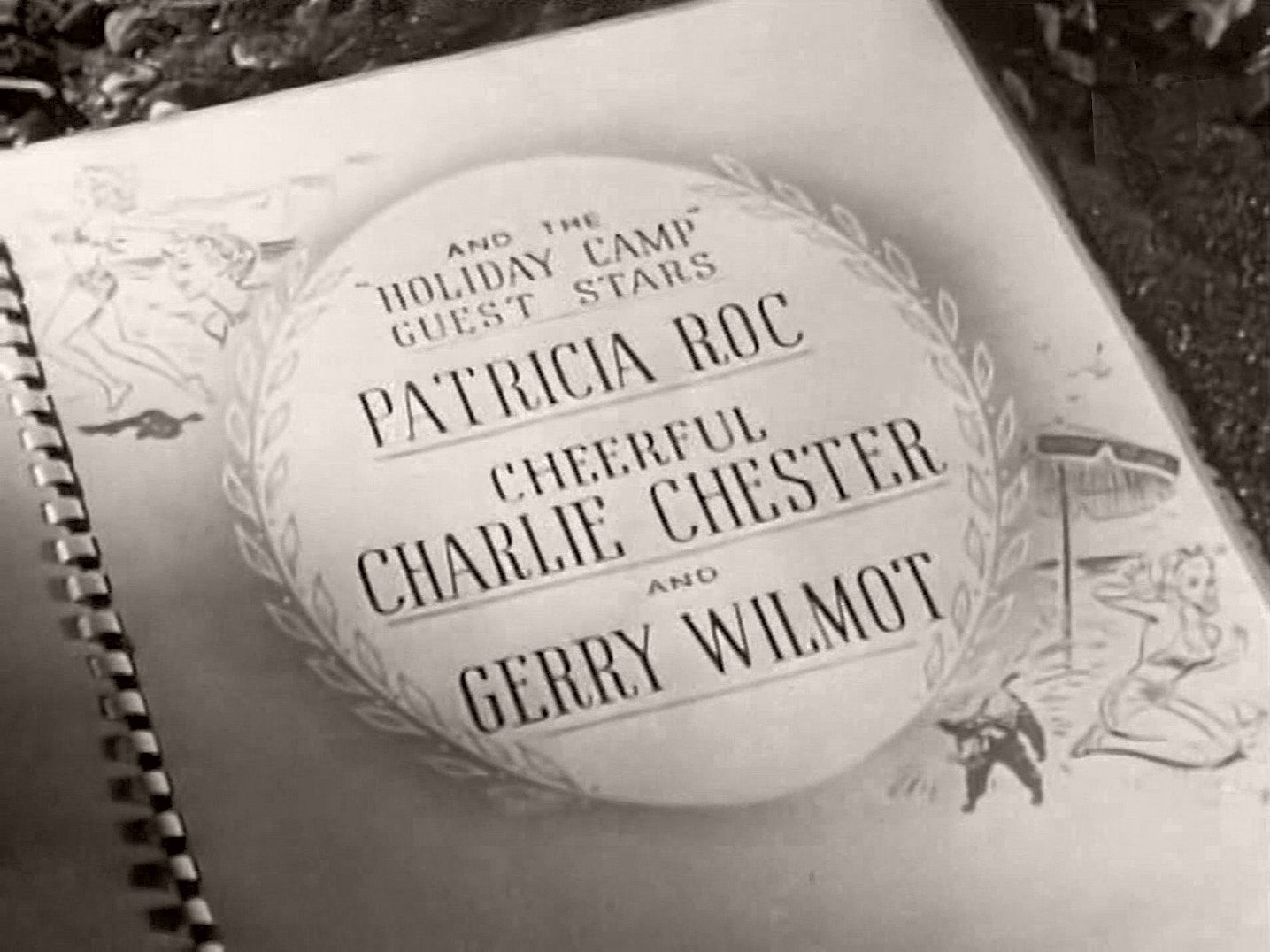 Main title from Holiday Camp (1947) (7).  And the ‘Holiday Camp’ guest stars Patricia Roc, Cheerful Charlie Chester and Gerry Wilmot