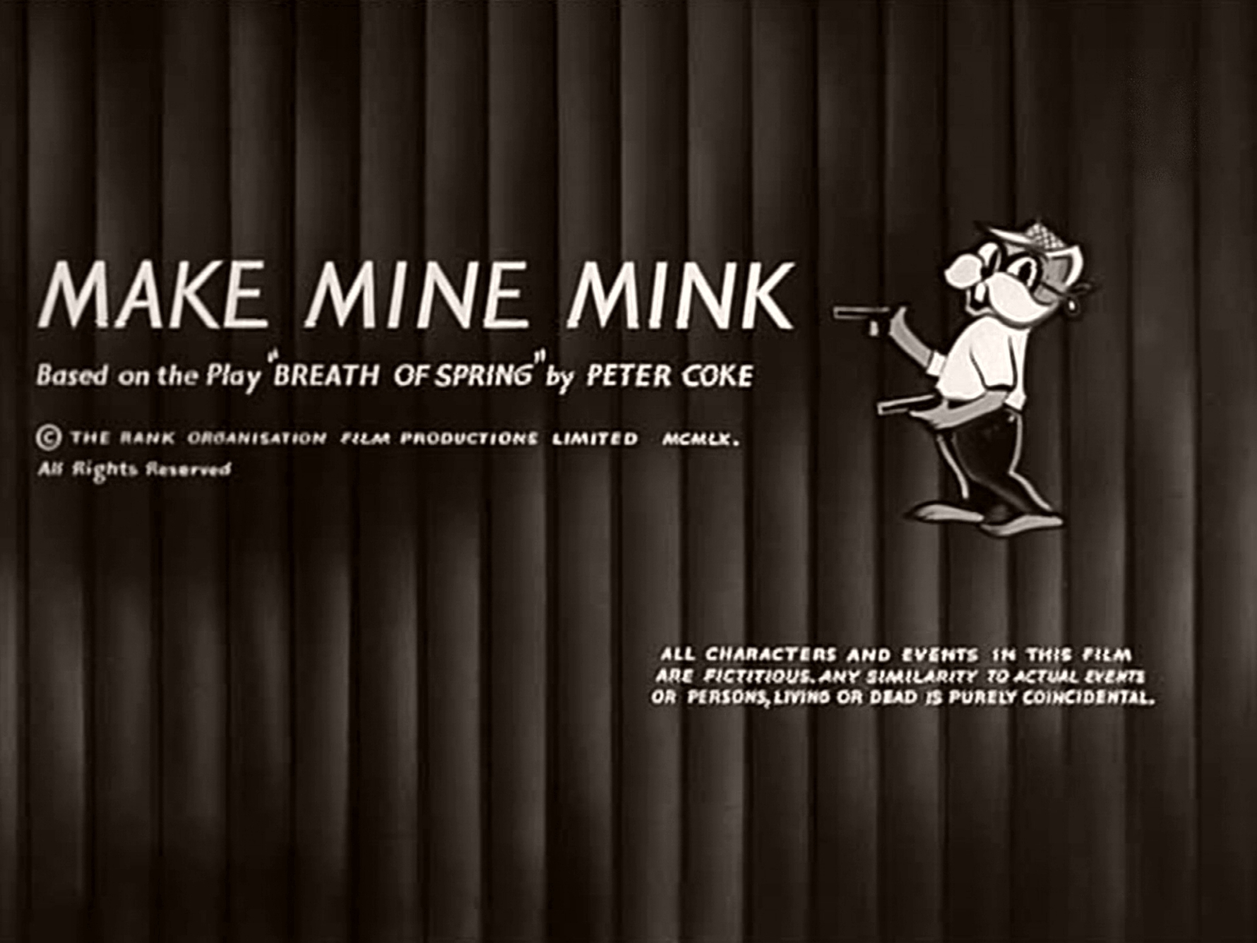 Main title from Make Mine Mink (1960) (4)  Based on the play ‘Breath of Spring’ by Peter Coke  Copyright the Rank Organisation Film Productions Limited 1960  All rights reserved