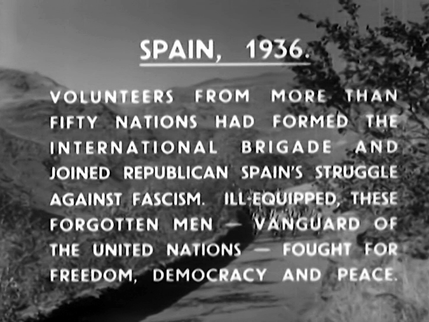 Screenshot from The Man from Morocco (1945) (1). Spain, 1936. Volunteers from more than fifty nations had formed the International Brigade and joined republican Spain’s struggle against fascism. Ill-equipped, these forgotten men – vanguard of the United Nations – fought for freedom, democracy and peace