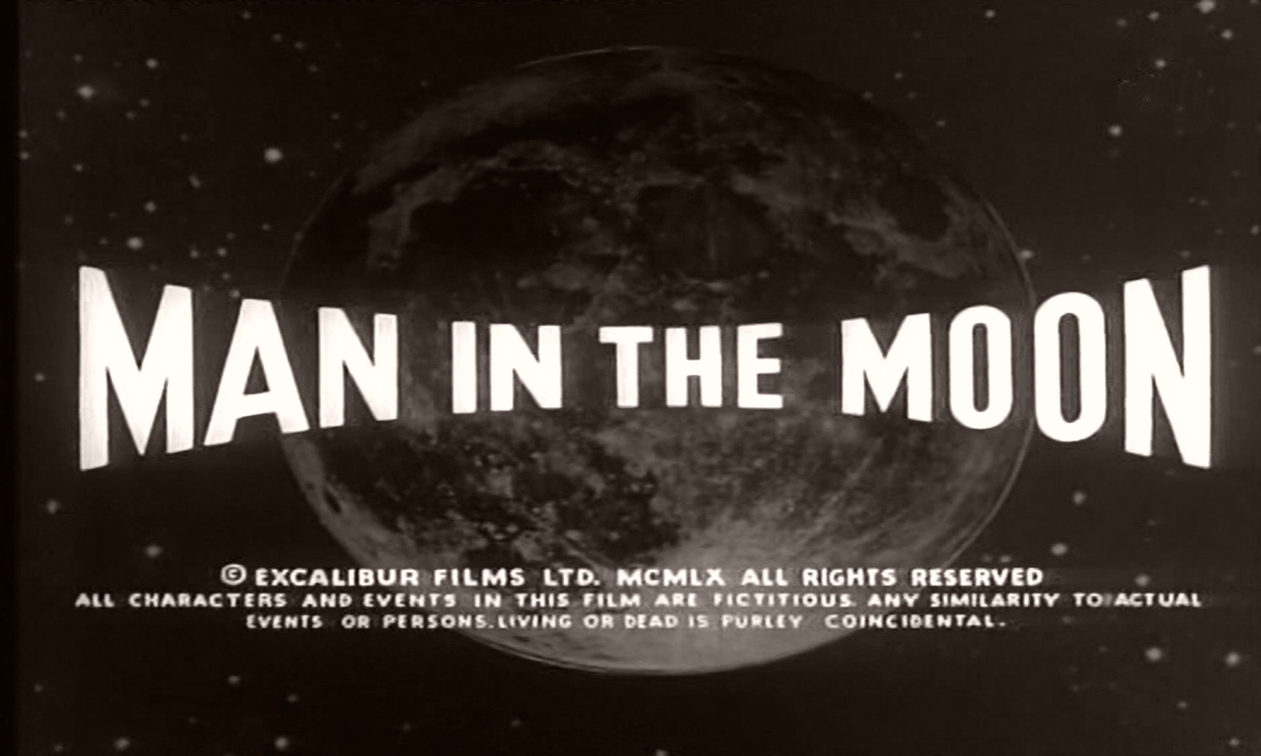 Main title from Man in the Moon (1960) (3).  Copyright Excalibur Films Ltd 1960 all rights reserved.  All characters and events in this film are fictitious.  Any similarity to actual events or persons living or dead, is purely coincidental