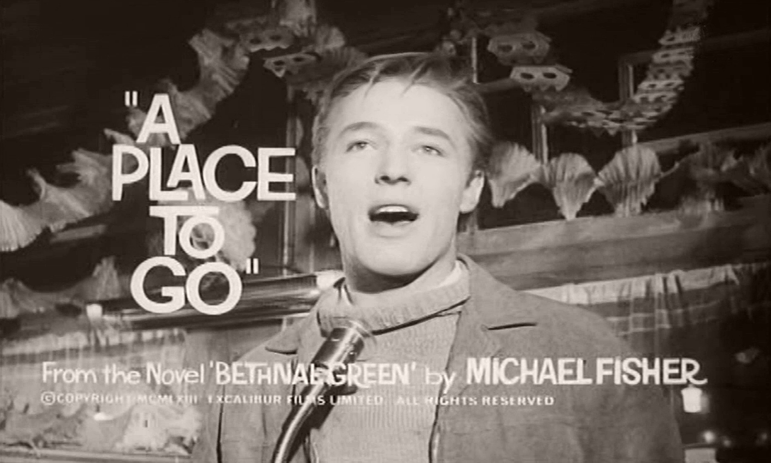 Main title from A Place to Go (1964) (4). From the novel ‘Bethnal Green’ by Michael Fisher/ Copyright MCMLXIII Excalibur Films Limited. All rights reserved