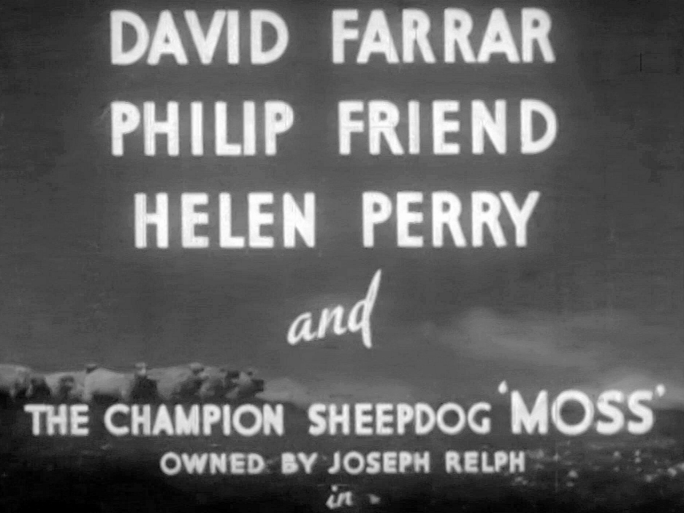Main title from Sheepdog of the Hills (1941) (2). David Farrar, Philip Friend, Helen Perry and the champion sheepdog ‘Moss’ owned by Joseph Relph in